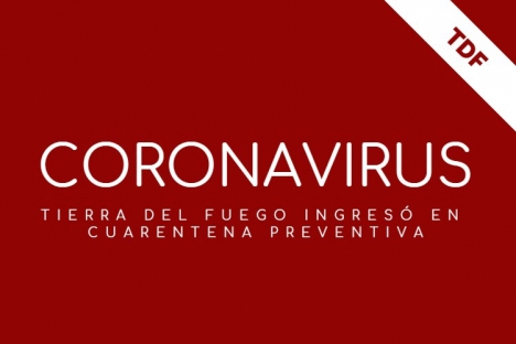 Coronavirus: Tierra del Fuego estÃ¡ en cuarentena